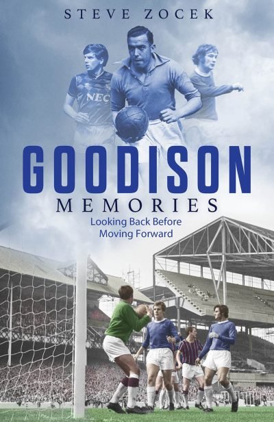 Book on the history of Everton Football Club; Goodison Memories - Looking Back Before Moving Forward by Steve Zocek